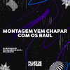Montagem Vem Chapar Com os Raul (Explicit) - DJ NATHAN RV&MC MAURICIO DA V.I&MC Leleto