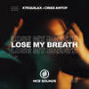 Lose My Breath - XTEQUILAX&Criss Antof