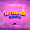 No Cebola Se Bola (Explicit) - DJ JKC&MC XANDÃO DA LESTE&MC NR ORIGINAL&Mcs Gêmeos