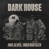 Dark House - Jose Alves&Cheo Castillo