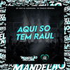 Aqui So Tem Raul (Explicit) - MC Zoio Da Fazendinha&DJ Charles Original