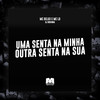 Uma Senta na Minha, Outra Senta na Sua (Explicit) - Mc Delux&MC LD&DJ Bokinha