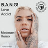 Love Addict (Medesen Extended Instrumental) - B.A.N.G!&Medesen