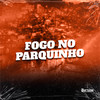 FOGO NO PARQUINHO (Explicit) - MC Soll&Mc Kelly&DJ BM PROD