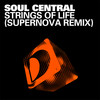 Strings Of Life (Supernova Remix) - Soul Central