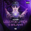 Louca de Lança e Balinha (Explicit) - DJ Dr&Mc Sapinha