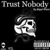 Trust Nobody (Explicit) - Big Ol'4nem
