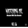 Watching Me (**** Dealing) (Explicit) - Neam Wit Da Beam