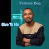 Give To Me - Future Boy