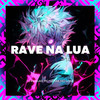 Rave na Lua (Explicit) - DJ KEISUKE&Mc Lone&Mc Nerak