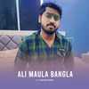 Ali Maula Bangla - Abhishek Bouri