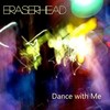 Dance with Me - Eraserhead