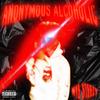 Anonymous Alcoholic (Explicit) - MYE SteeZY