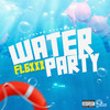 Water Party (Explicit) - Flexxx&Dj Frass