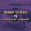 VIREI IMÃ DE XERECA VS SEGREDO DO BIGODINHO (Explicit) - DJ BOO DOS FLUXOS&Mc Vk Da Vs&MC VN CRIA