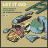 Let It Go (Explicit) - The Silhouettes Project&Goya Gumbani&Anjelo Disons&Joe Beard&wilf