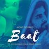 Baat (feat. Shivangi Bhayana) - Mohit Dogra&Junaid Ahmed&Shivangi Bhayana