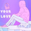 Your Love - Techtonyc