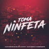 Toma Ninfeta (feat. Dj chiquete & DJ Alisson Santos|Explicit) - DJ SATI MARCONEX&MC Biel ZN&Dj Alvim MPC&Dj chiquete&DJ Alisson Santos