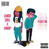 FLOAT ON (Explicit) - Lando Chill&LMNOP