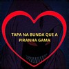 Tapa na Bunda Que a Piranha Gama (Explicit) - Love Fluxos&HBL&DJ BRN&Mc Kalzin
