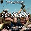 Get Rowdy (feat. Big Tank) (Explicit) - Thor Angelico&Big Tank