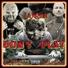 DON'T PLAY (feat. Baldacci & JokesLovesLife) (Explicit) - IAMRICH&Baldacci&JOKESLOVESLIFE