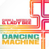 Dancing Machine (Remix) - Dani L. Mebius&Lady Bee