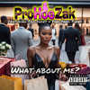 What About Me? (Explicit) - ProHoeZak&Too $hort&Ying Yang Twins