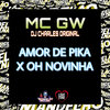 Amor de Pika X Oh Novinha (Explicit) - MC GW&DJ Charles Original