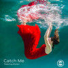 Catch Me - Dirtsounds&eSoreni