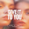 GIVE IT TO YOU - Kelland&Juush&Kaleia