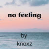 No Feeling - Knoxz