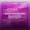 Montagem Melodia Hipnotizante (Explicit) - Dj Fj07