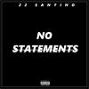 No Statements (Explicit) - 22 Santino