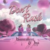 Don't Rush - Biancallove&Joz