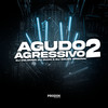 Agudo Agressivo 2 (Explicit) - DJ Colombo&DJ Duuh&DJ Souza Original