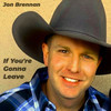 If You're Gonna Leave - Jon Brennan&Coley McCabe&Bill Decker