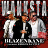 Wanksta (Explicit) - Blaze N Kane&Mista Blaze&Sly Kane&Zargon&Caty P