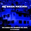 Na Brisa Maxima (Explicit) - DJ FB DONATO&Mc Nina&Digdin&MC OUÁ