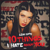 10 Things I Hate About You (Explicit) - Leah Kate