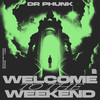 Welcome To The Weekend - Dr Phunk