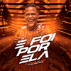 E Foi Por Ela - MC GDL&DJ Felipe do CDC