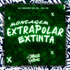 Montagem Extrapolar Extinta (Explicit) - Mafia Do Funk OFC&MC ZS&Dj Menor da Zs