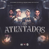 Os Atentados (Explicit) - Mc Gh Original&Mc Nathan ZK&ROBACENA ORIGINAL