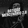 Batidão Mercenário 2.0 (Explicit) - DJ Diniz&MC GW&Mc Mr. Bim