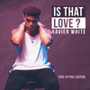 Is That Love ? - Xavier White