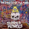 The Day I Lost My Mind - Distorted Memories