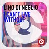 I Can't Live Without (Club Mix) - Lino Di Meglio