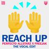 Reach Up (The Vocal Edit) - Perfecto Allstarz&Freejak